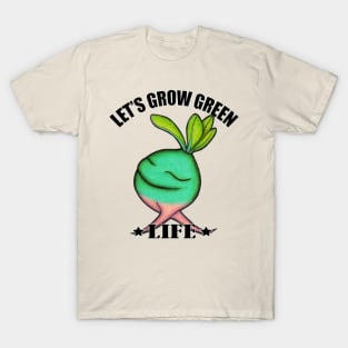 Let's Grow Green Life. T-Shirt